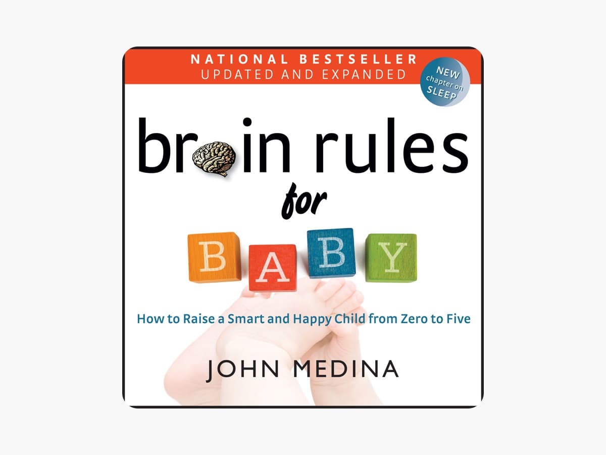 Brain Rules for Baby: How to Raise a Smart and Happy Child from Zero to Five