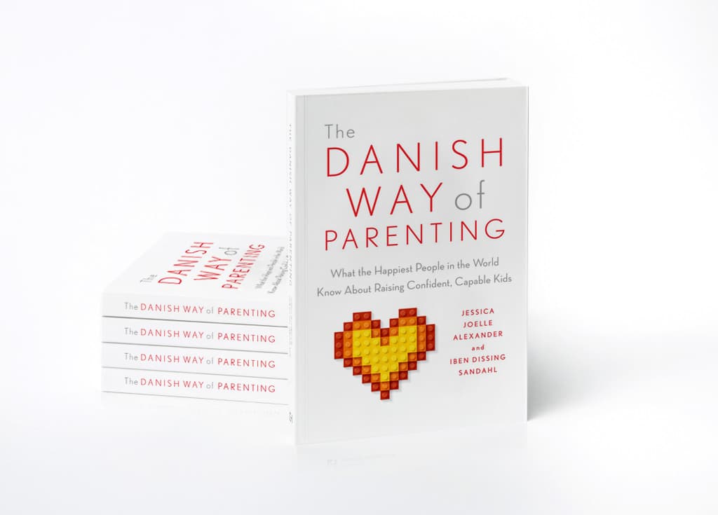 The Danish Way of Parenting: What the Happiest People in the World Know About Raising Confident, Capable Kids